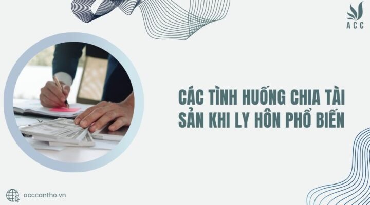 tình huống chia tài sản khi ly hôn