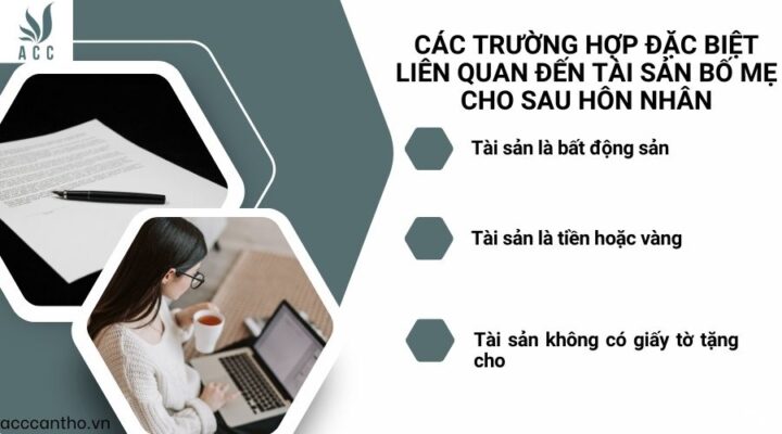Các trường hợp đặc biệt liên quan đến tài sản bố mẹ cho sau hôn nhân