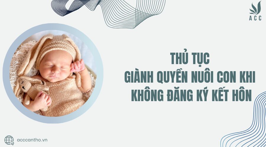 Thủ tục giành quyền nuôi con khi không đăng ký fv88 đá gà trực tiếp