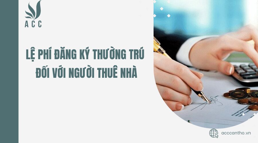 Lệ phí đăng ký thường trú đối với người thuê nhà