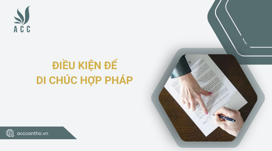 Điều kiện để di chúc hợp pháp 
