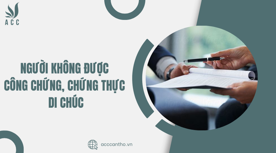 Người không được công chứng, chứng thực di chúc