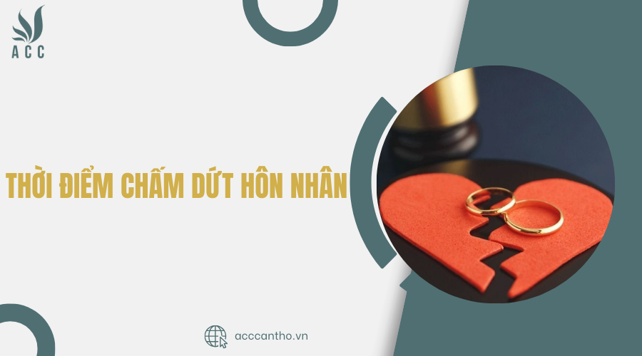 Thời điểm chấm dứt hôn nhân