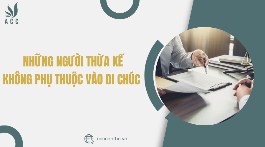 những người thừa kế không phụ thuộc vào di chúc