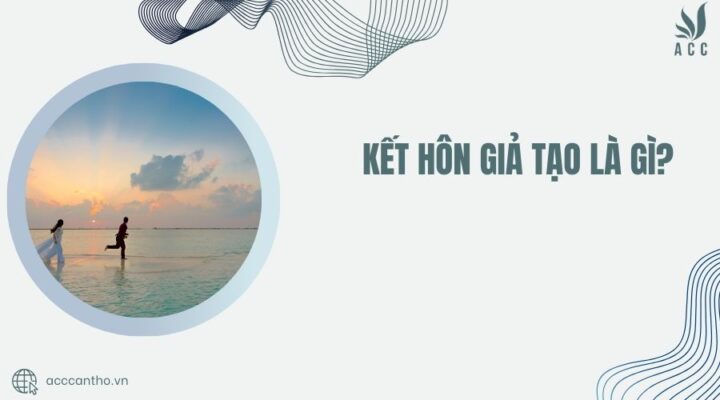 Kết hôn giả tạo là gì?