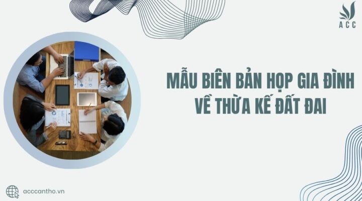 Mẫu biên bản họp gia đình về thừa kế đất đai