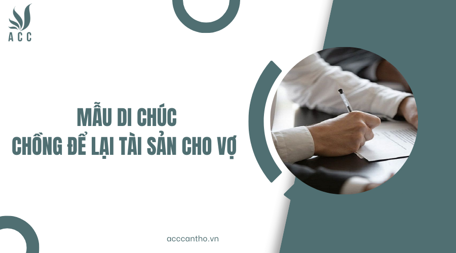 mẫu di chúc chồng để lại tài sản cho vợ