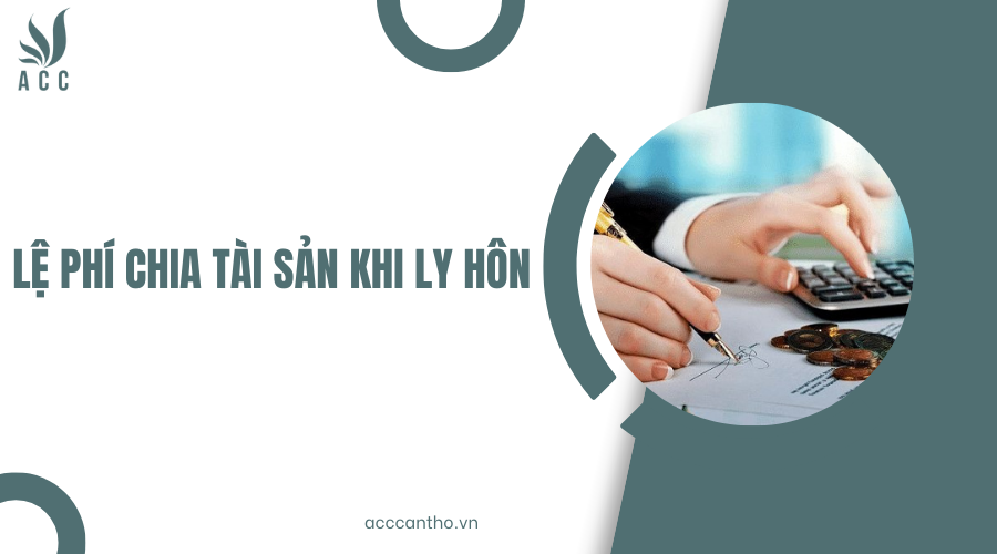 lệ phí chia tài sản khi ly hôn