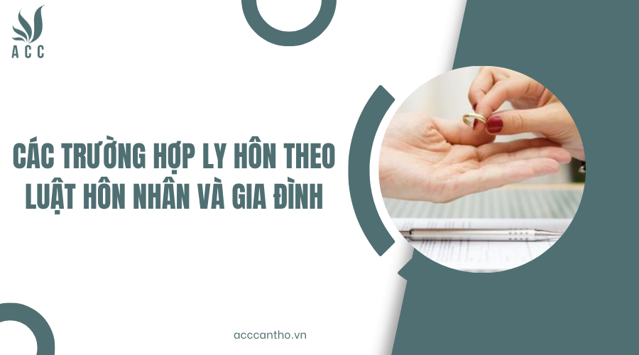 Các trường hợp ly hôn theo Luật Hôn nhân và gia đình