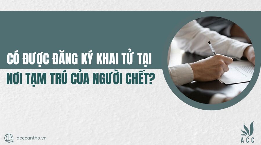 đăng ký khai tử tại nơi tạm trú