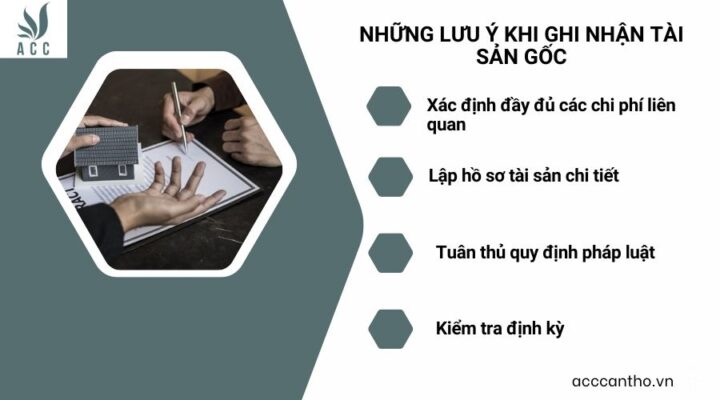 Những lưu ý khi ghi nhận tài sản gốc