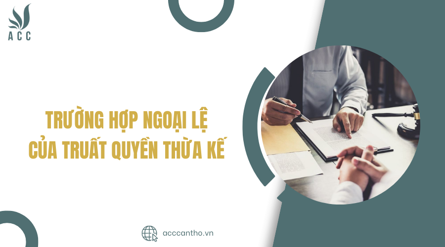 Trường hợp ngoại lệ của truất quyền thừa kế
