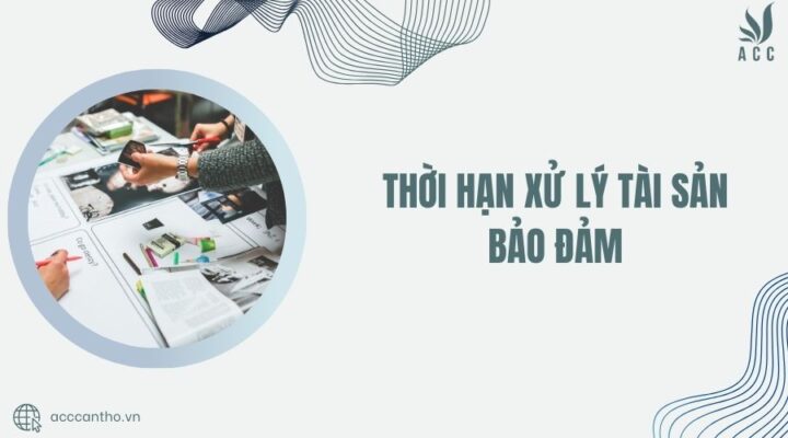 Thời hạn xử lý tài sản bảo đảm