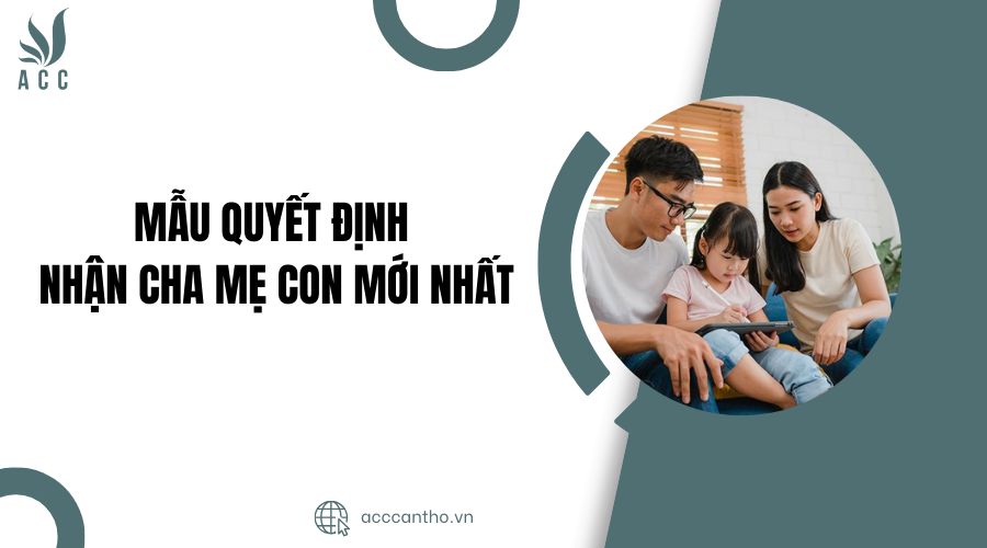 Mẫu quyết định nhận cha mẹ con mới nhất