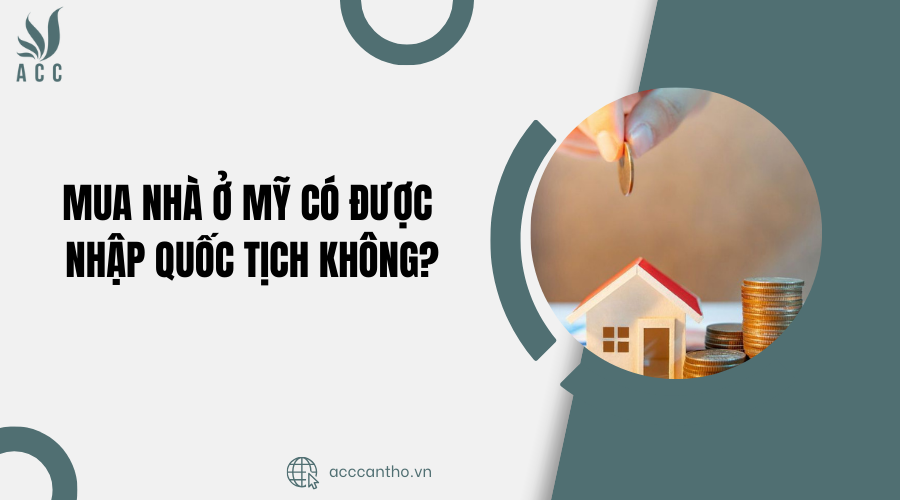 mua nhà ở mỹ có được nhập quốc tịch