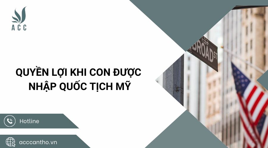 Quyền lợi khi con được nhập quốc tịch Mỹ