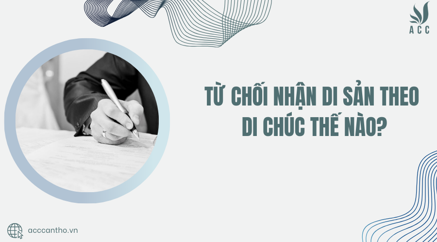 từ chối nhận di sản theo di chúc