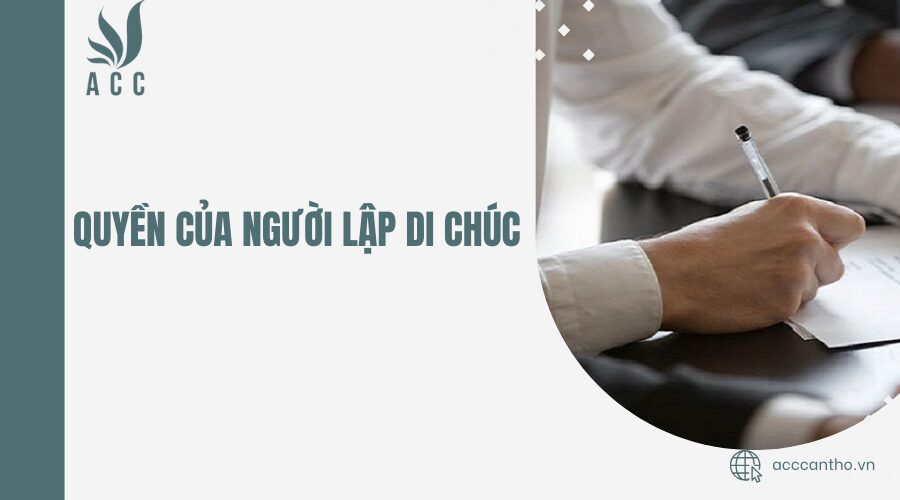 Quyền của người lập di chúc
