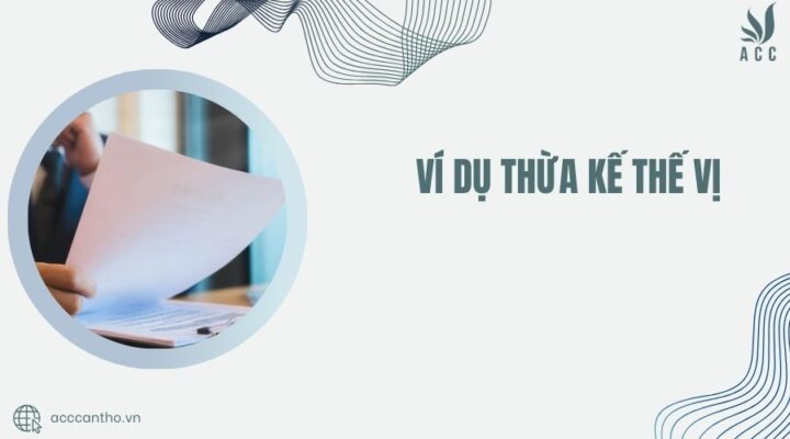 Ví dụ thừa kế thế vị