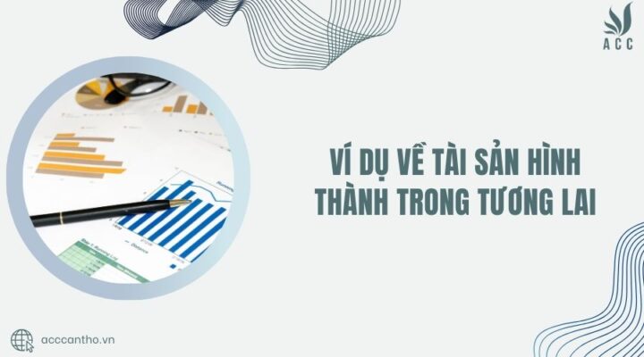 Ví dụ về tài sản hình thành trong tương lai