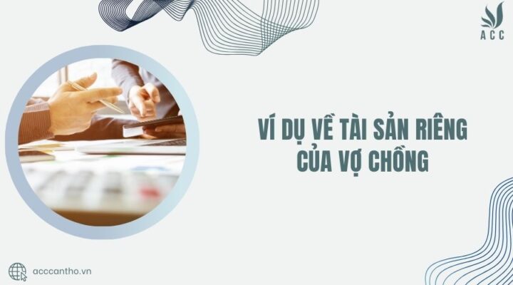 Ví dụ về tài sản riêng của vợ chồng