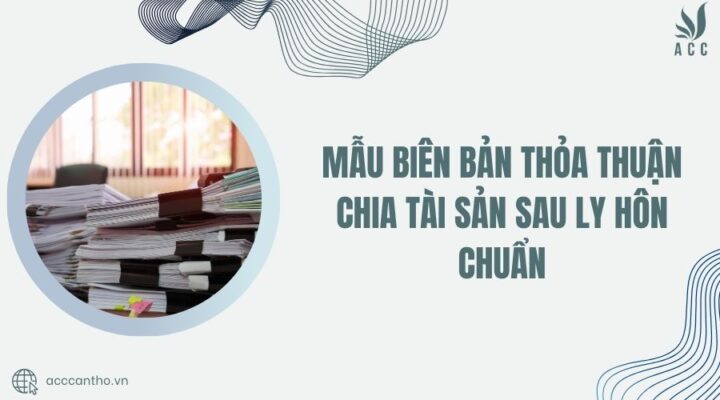 bi&ecirc;n bản thỏa thuận chia t&agrave;i sản sau ly h&ocirc;n