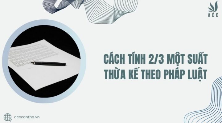 Cách tính 2/3 một suất thừa kế theo pháp luật