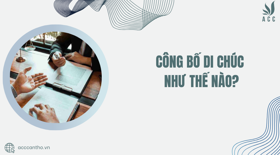 công bố di chúc như thế nào