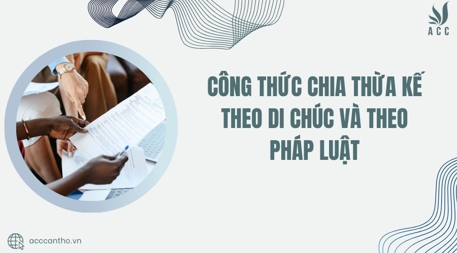 Công thức chia thừa kế theo di chúc và theo pháp luật