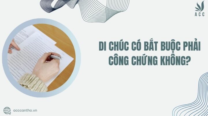 di chúc có bắt buộc phải công chứng không