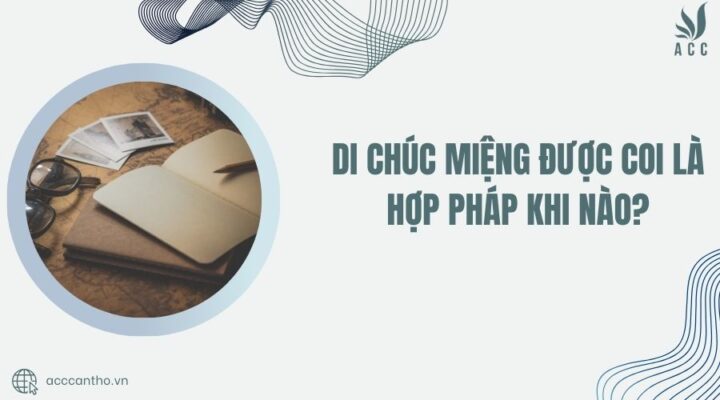 Di chúc miệng được coi là hợp pháp khi nào?