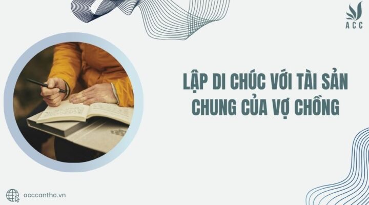 di chúc tài sản chung của vợ chồng