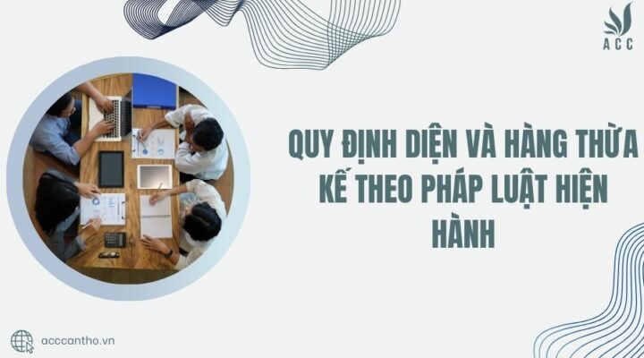 Quy định diện và hàng thừa kế theo pháp luật hiện hành