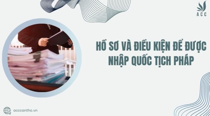 điều kiện để được nhập quốc tịch Pháp