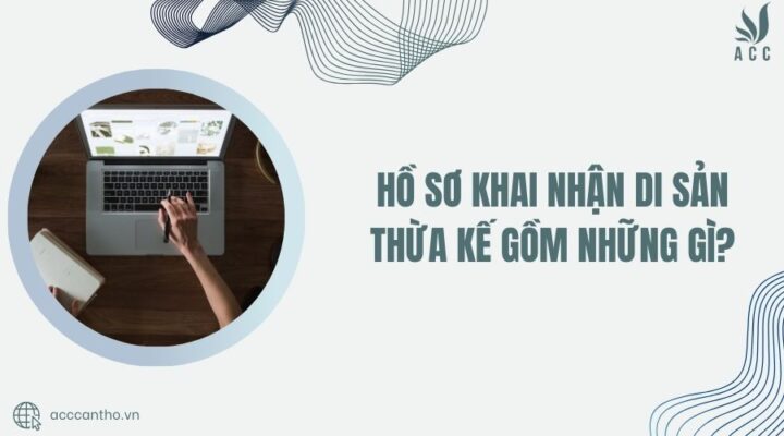 hồ sơ khai nhận di sản thừa kế