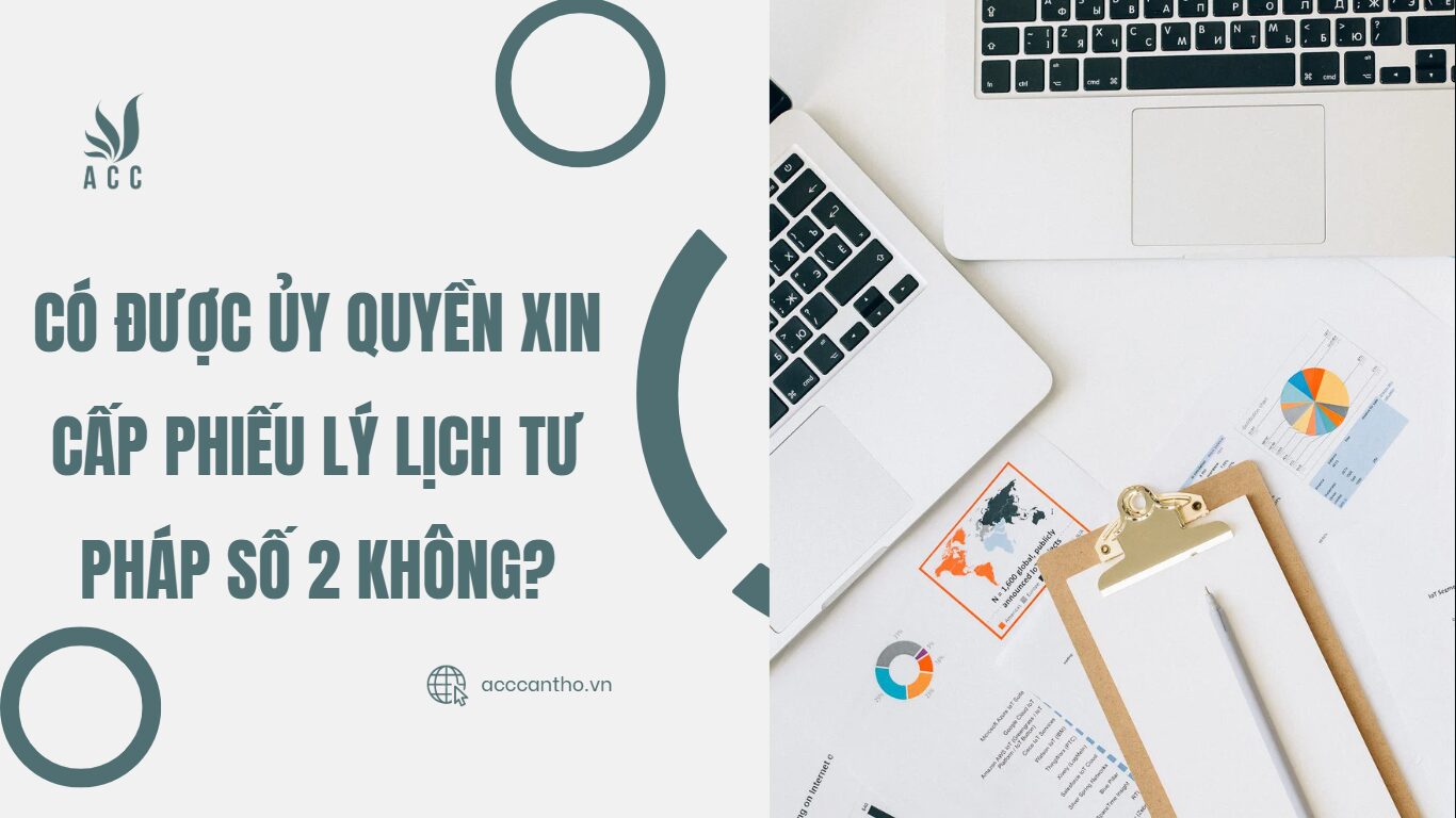 Có được ủy quyền xin cấp Phiếu lý lịch tư pháp số 2 không?