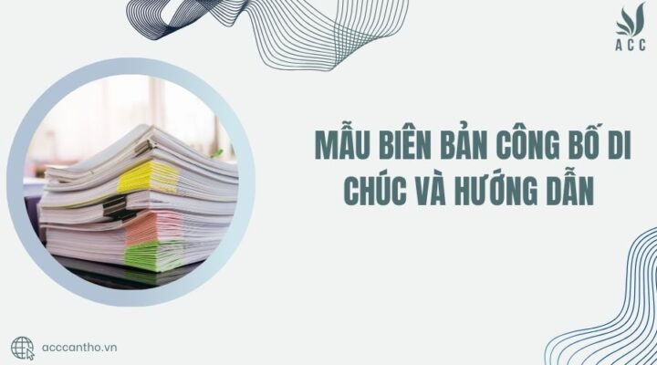 Mẫu biên bản công bố di chúc và hướng dẫn