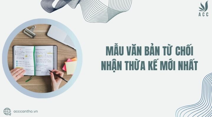Mẫu văn bản từ chối nhận thừa kế mới nhất