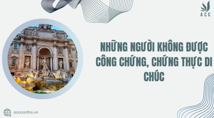 người không được công chứng chứng thực di chúc