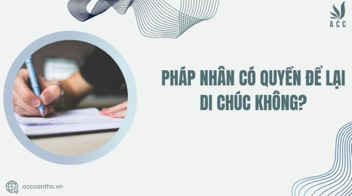 pháp nhân có quyền để lại di chúc