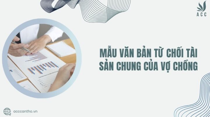 _văn bản từ chối t&agrave;i sản chung của vợ chồng