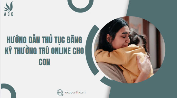 Hướng dẫn thủ tục đăng ký thường trú online cho con