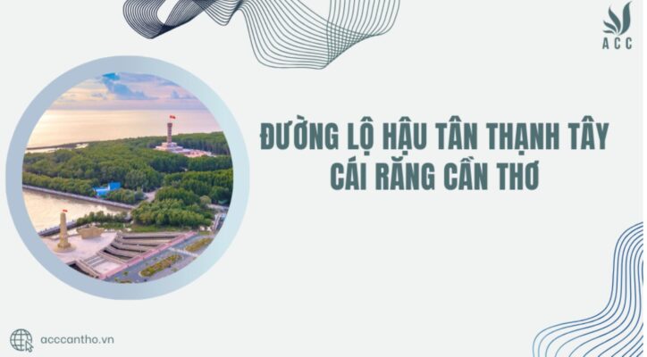 Đường Lộ Hậu Tân Thạnh Tây Cái Răng Cần Thơ