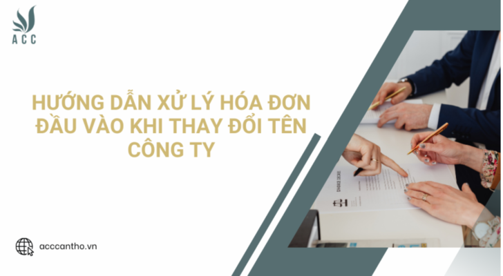 Hướng dẫn xử lý hóa đơn đầu vào khi thay đổi tên công ty