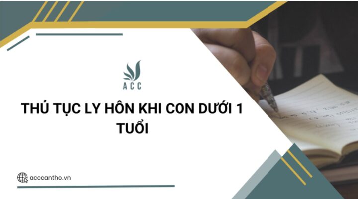 Thủ tục ly hôn khi con dưới 1 tuổi