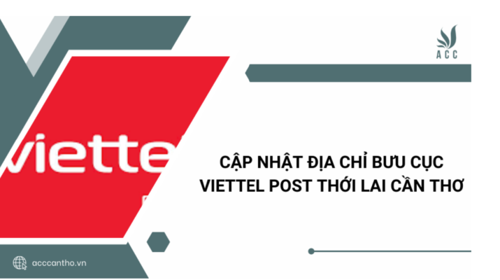 Cập nhật địa chỉ Bưu cục Viettel Post Thới Lai Cần Thơ