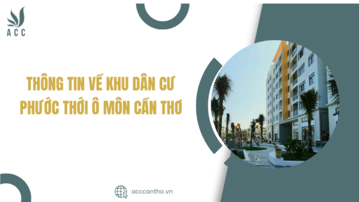 Thông tin về Khu dân cư Phước Thới Ô Môn Cần Thơ