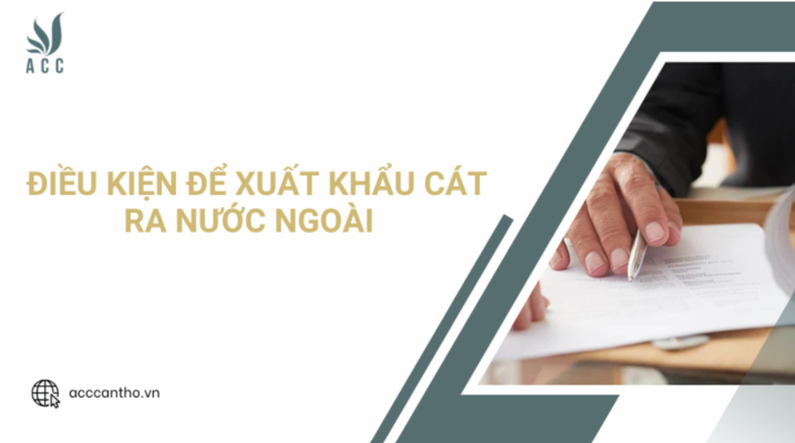 Điều kiện để xuất khẩu cát ra nước ngoài 