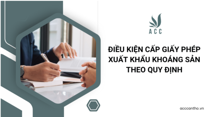 Điều kiện cấp giấy phép xuất khẩu khoáng sản theo quy định