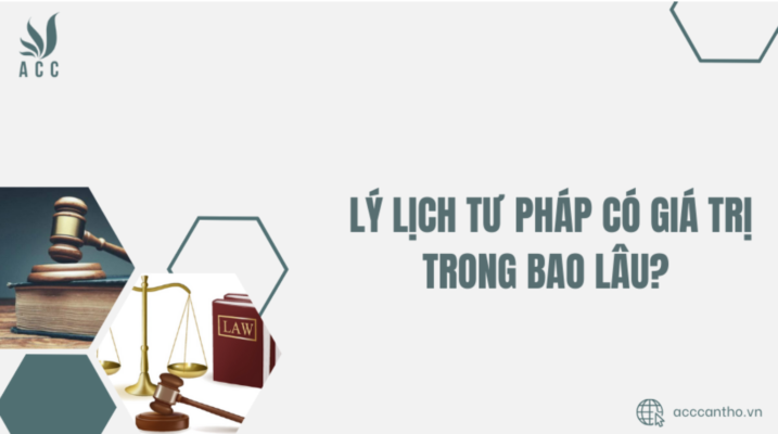  Lý lịch tư pháp có giá trị trong bao lâu?